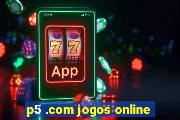 p5 .com jogos online
